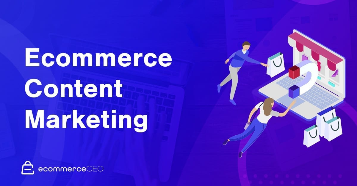 Ecommerce Content Marketing